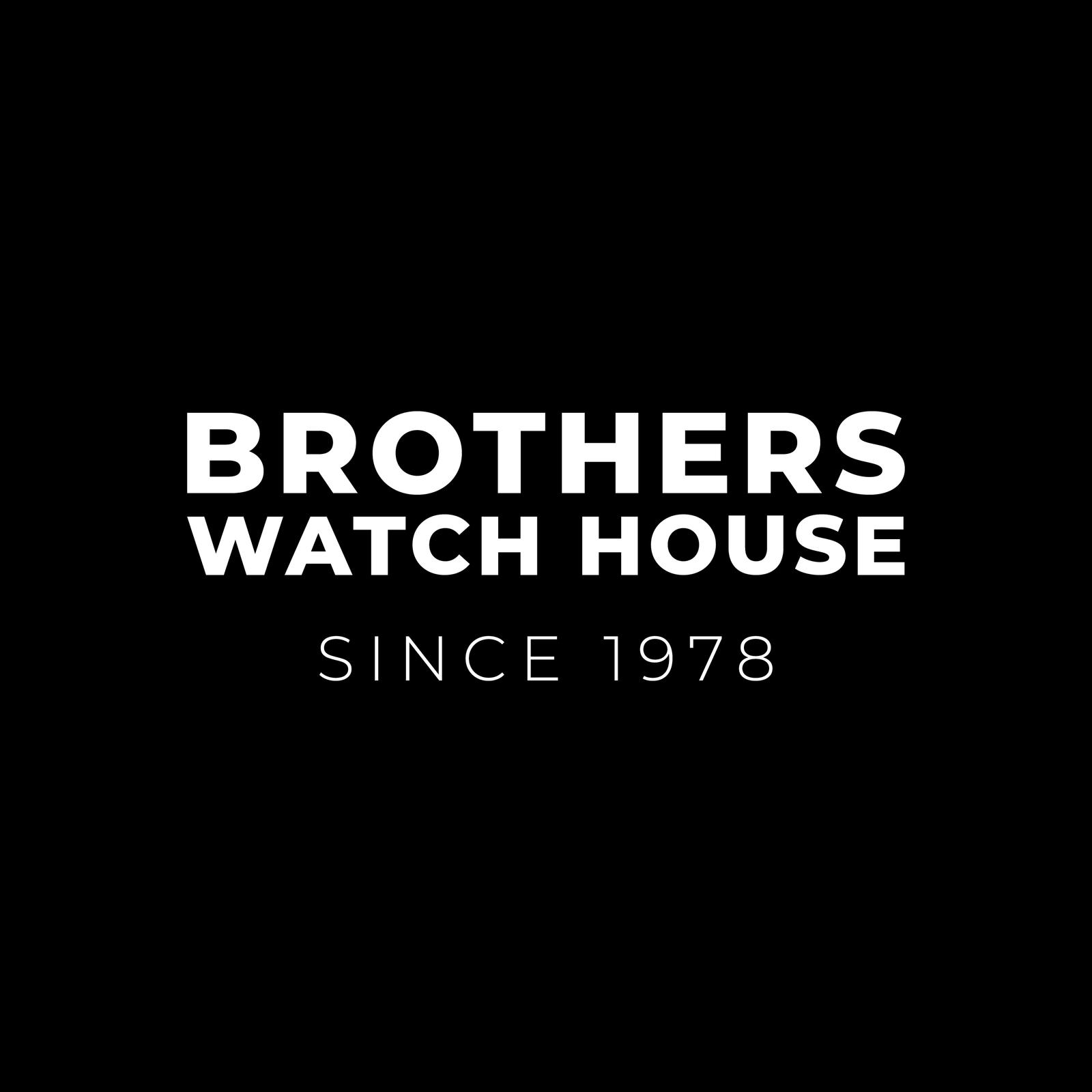 Brothers Watch House wordmark in white text on a black background, reading ‘BROTHERS WATCH HOUSE SINCE 1978.